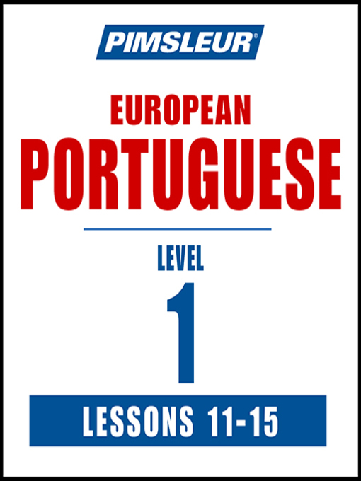 Title details for Pimsleur Portuguese (European) Level 1 Lessons 11-15 by Pimsleur - Available